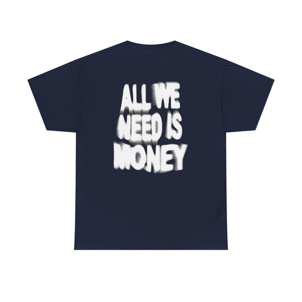 ALL WE NEED IS MONEY