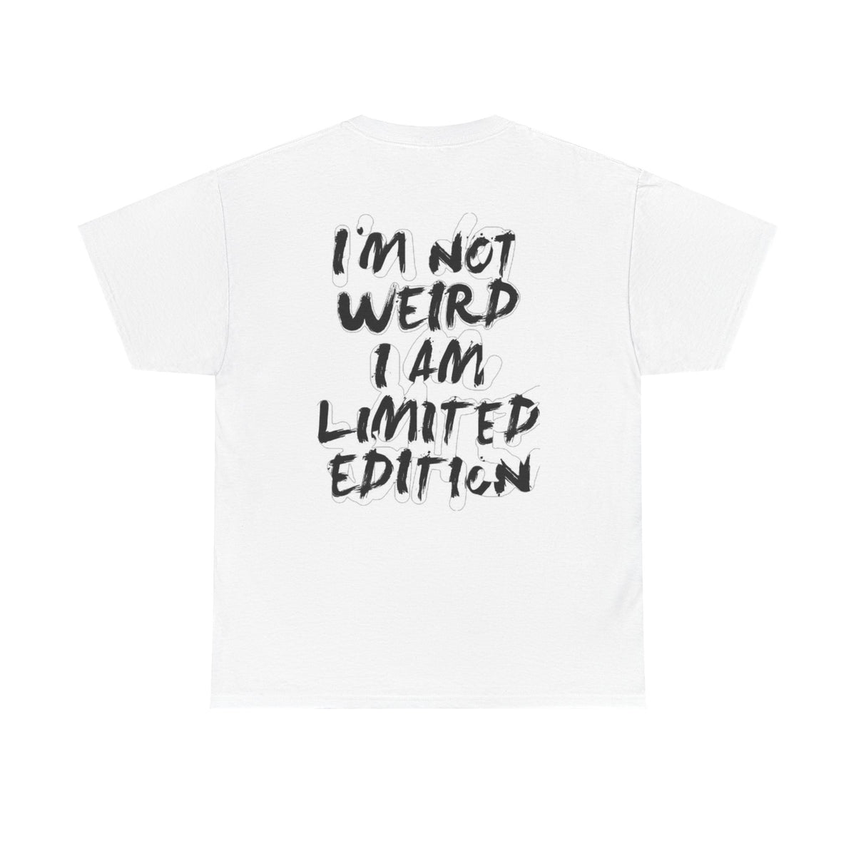 I'M NOT WEIRD I AM LIMITED EDITION