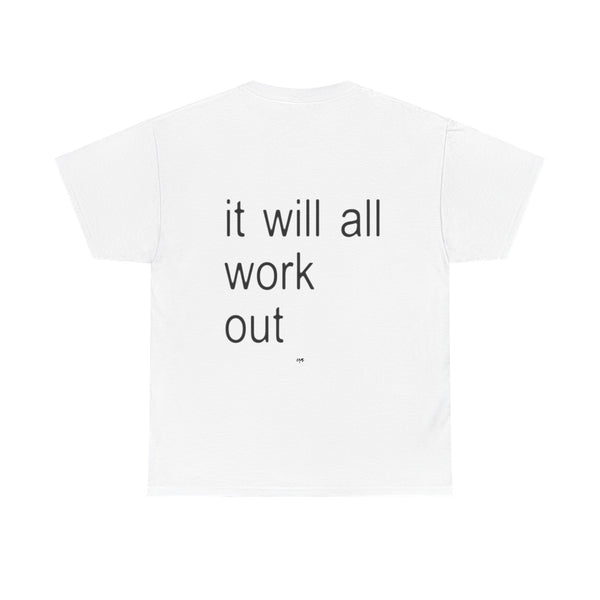 IT WILL ALL WORK OUT