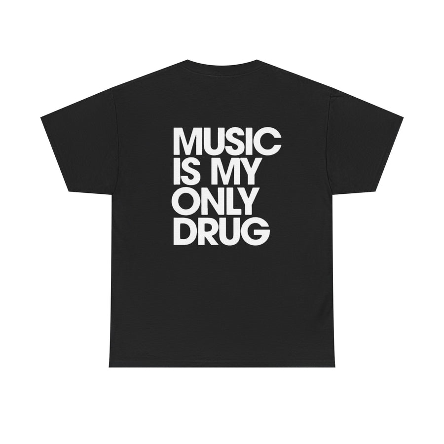 MUSIC IS MY ONLY DRUG