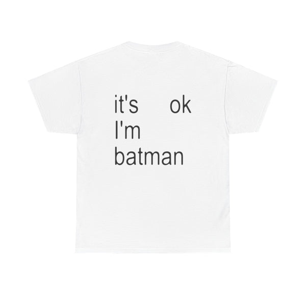 IT'S OK I'M BATMAN