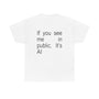 IF YOU SEE ME IN PUBLIC, IT'S AI