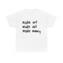 MAKE ART MAKE OUT MAKE MONEY