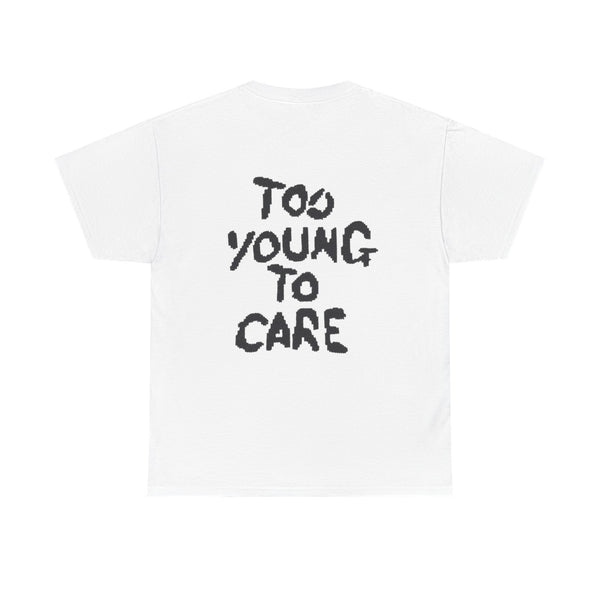 TOO YOUNG TO CARE