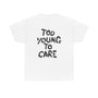 TOO YOUNG TO CARE