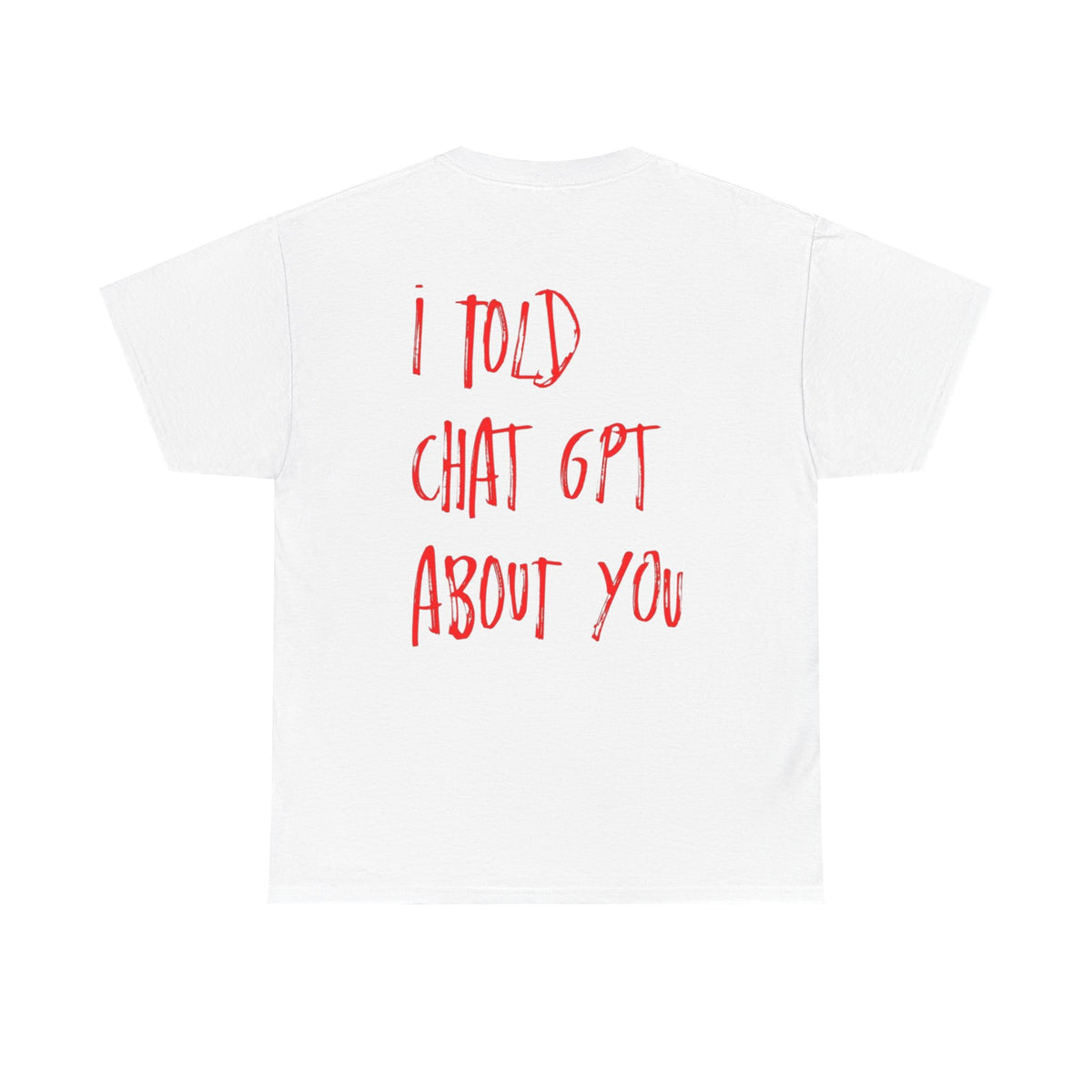I TOLD CHATGPT ABOUT YOU